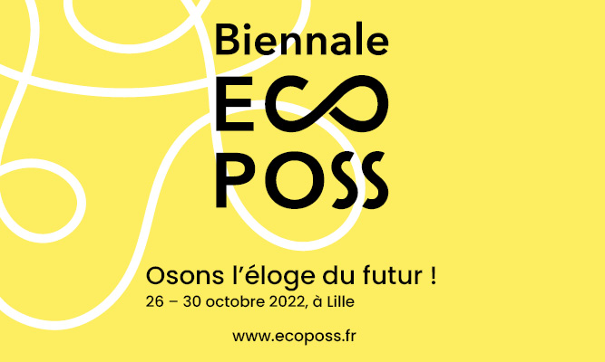 Biennale ECOPOSS : un éloge du futur à vivre du 26 au 30 octobre